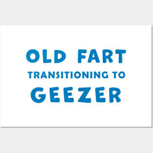 Old Fart transitioning to Geezer, funny graphic t-shirt, for senior old men with a sense of humor about aging Posters and Art